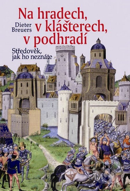 Kniha: Na hradech, v klášterech, v podhradí (Dieter Breuers). Brána, 2012 Kniha: Na hradech, v klášterech, v podhradí (Dieter Breuers). Brána, 2012