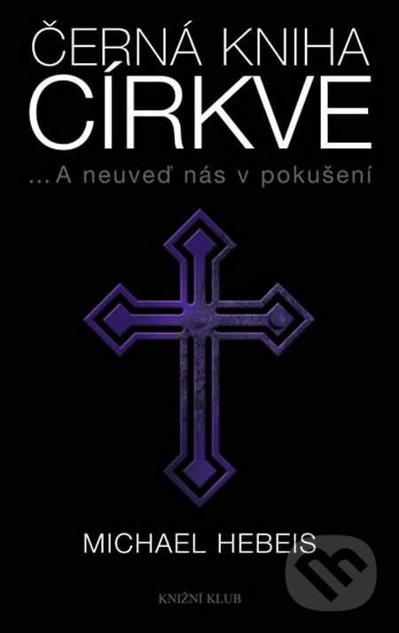 Kniha: Černá kniha církve (Michael Hebeis). Knižní klub, 2012 Kniha: Černá kniha církve (Michael Hebeis). Knižní klub, 2012