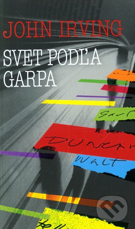 Kniha: Svet podľa Garpa (John Irving). Slovart, 2012 Kniha: Svet podľa Garpa (John Irving). Slovart, 2012