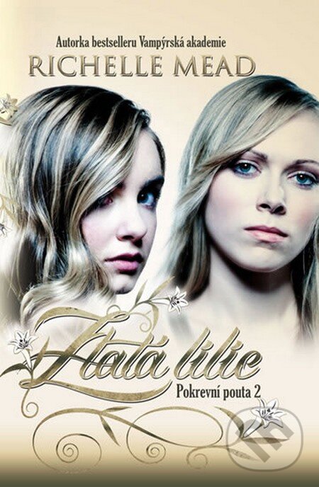Kniha: Pokrevní pouta 2: Zlatá lilie (Richelle Mead). Domino, 2012 Kniha: Pokrevní pouta 2: Zlatá lilie (Richelle Mead). Domino, 2012