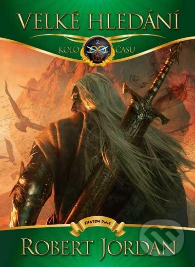 Kniha: Velké hledání (Robert Jordan). FANTOM Print, 2012 Kniha: Velké hledání (Robert Jordan). FANTOM Print, 2012