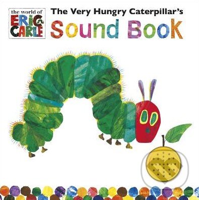 Kniha: The Very Hungry Caterpillars Sound Book (Eric Carle). Penguin Books, 2012 Kniha: The Very Hungry Caterpillars Sound Book (Eric Carle). Penguin Books, 2012
