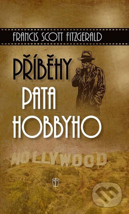 Kniha: Příběhy Pata Hobbyho (Francis Scott Fitzgerald). Naše vojsko CZ, 2012 Kniha: Příběhy Pata Hobbyho (Francis Scott Fitzgerald). Naše vojsko CZ, 2012