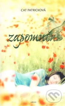 Kniha: Zapomnění (Cat Patricková). Argo, 2012 Kniha: Zapomnění (Cat Patricková). Argo, 2012