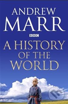 Kniha: A History of the World (Andrew Marr). Pan Macmillan, 2012 Kniha: A History of the World (Andrew Marr). Pan Macmillan, 2012