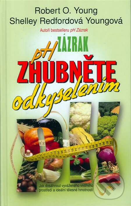 Kniha: Zhubněte odkyselením (Robert O. Young a Shelley Redford Young). NOXI, 2009 Kniha: Zhubněte odkyselením (Robert O. Young a Shelley Redford Young). NOXI, 2009