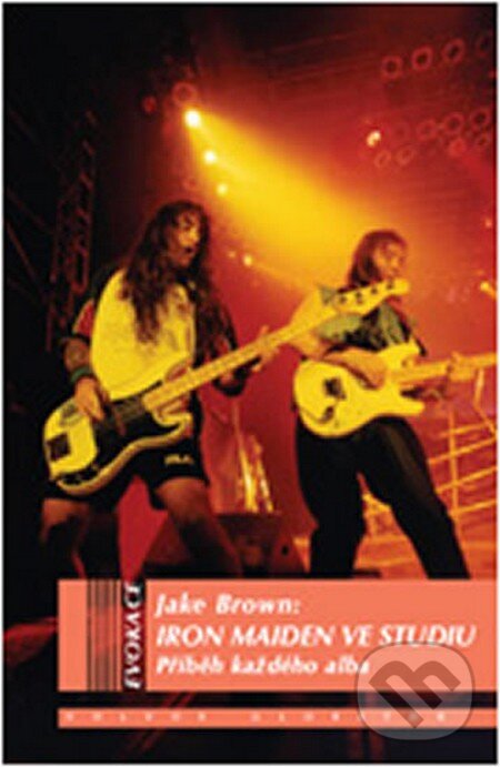 Kniha: Iron Maiden ve studiu (Jake Brown). Volvox Globator, 2012 Kniha: Iron Maiden ve studiu (Jake Brown). Volvox Globator, 2012
