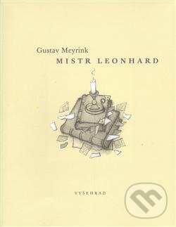 Kniha: Mistr Leonhard (Gustav Meyrink). Vyšehrad, 2012 Kniha: Mistr Leonhard (Gustav Meyrink). Vyšehrad, 2012