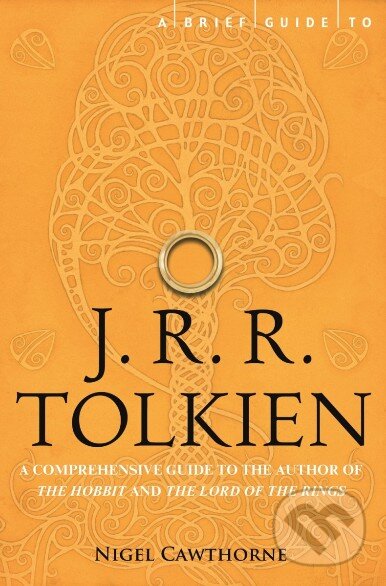 Kniha: A Brief Guide to J.R.R. Tolkien (Nigel Cawthorne). Constable, 2012 Kniha: A Brief Guide to J.R.R. Tolkien (Nigel Cawthorne). Constable, 2012