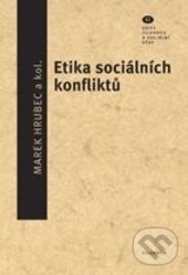 Kniha: Etika sociálních konfliktů (Marek Hrubec). Filosofia, 2012 Kniha: Etika sociálních konfliktů (Marek Hrubec). Filosofia, 2012