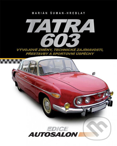 Kniha: Tatra 603 (Marián Šuman-Hreblay). Computer Press, 2012 Kniha: Tatra 603 (Marián Šuman-Hreblay). Computer Press, 2012