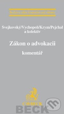 Kniha: Zákon o advokacii. Komentář (Jaroslav Svejkovský a kolektiv). C. H. Beck, 2012 Kniha: Zákon o advokacii. Komentář (Jaroslav Svejkovský a kolektiv). C. H. Beck, 2012