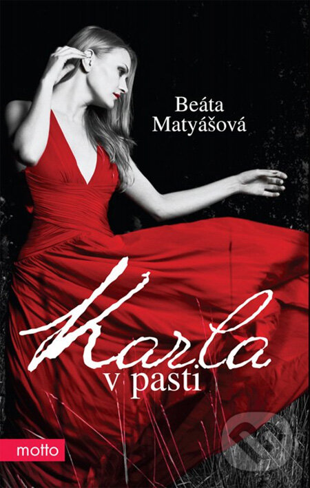 Kniha: Karla v pasti (Beáta Matyášová). Motto, 2012 Kniha: Karla v pasti (Beáta Matyášová). Motto, 2012