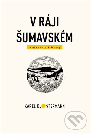 Kniha: V ráji šumavském (Karel Klostermann a Tibor Varga). Karel Klostermann - spisovatel Šumavy, 2022 Kniha: V ráji šumavském (Karel Klostermann a Tibor Varga). Karel Klostermann - spisovatel Šumavy, 2022