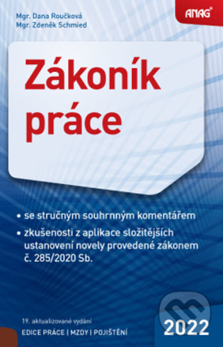 Kniha: Zákoník práce 2022 (Dana Roučková a Zdeněk Schmied). ANAG, 2022 Kniha: Zákoník práce 2022 (Dana Roučková a Zdeněk Schmied). ANAG, 2022