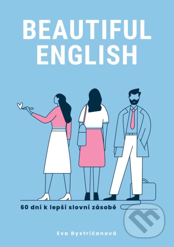 Kniha: Beautiful English (Eva Bystričanová). Eva Bystričanová, 2022 Kniha: Beautiful English (Eva Bystričanová). Eva Bystričanová, 2022
