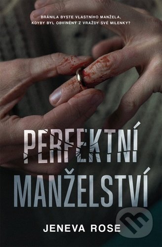 Kniha: Perfektní manželství (Jeneva Rose). Vendeta, 2022 Kniha: Perfektní manželství (Jeneva Rose). Vendeta, 2022