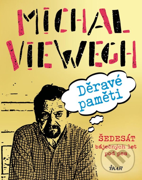 Kniha: Děravé paměti (Michal Viewegh). Ikar CZ, 2022 Kniha: Děravé paměti (Michal Viewegh). Ikar CZ, 2022