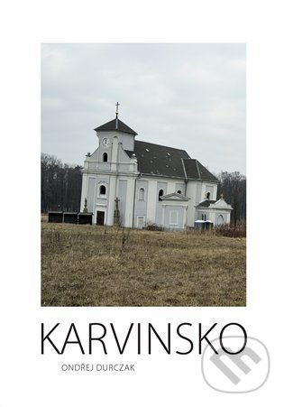 Kniha: Karvinsko (Ondřej Durczak). Fotod, 2022 Kniha: Karvinsko (Ondřej Durczak). Fotod, 2022