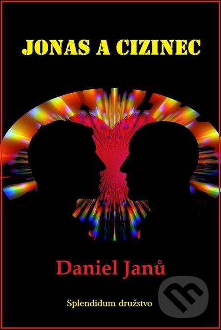 E-kniha: Jonas a cizinec (Daniel Janů). Splendidum družstvo E-kniha: Jonas a cizinec (Daniel Janů). Splendidum družstvo