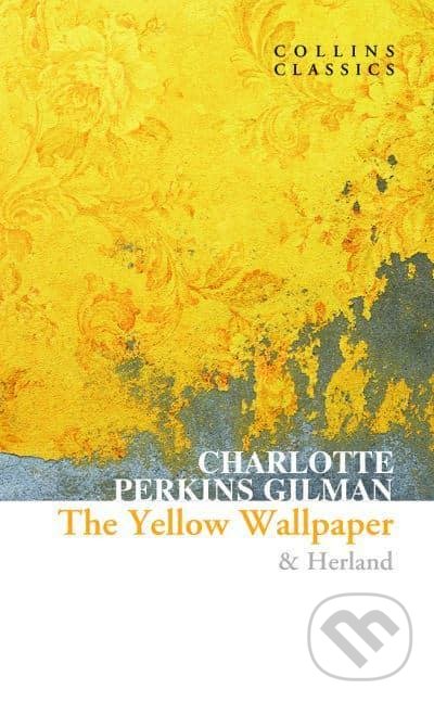 Kniha: The Yellow Wallpaper & Herland (Charlotte Perkins Gilman). HarperCollins, 2022 Kniha: The Yellow Wallpaper & Herland (Charlotte Perkins Gilman). HarperCollins, 2022
