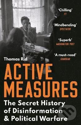 Kniha: Active Measures (Thomas Rid). Profile Books, 2021 Kniha: Active Measures (Thomas Rid). Profile Books, 2021
