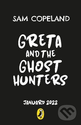 Kniha: Greta and the Ghost Hunters (Sam Copeland). Penguin Books, 2022 Kniha: Greta and the Ghost Hunters (Sam Copeland). Penguin Books, 2022