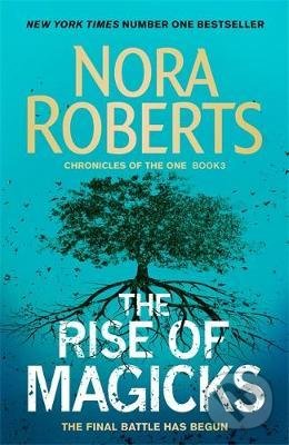 Kniha: The Rise of Magicks (Nora Roberts). Little, Brown, 2020 Kniha: The Rise of Magicks (Nora Roberts). Little, Brown, 2020