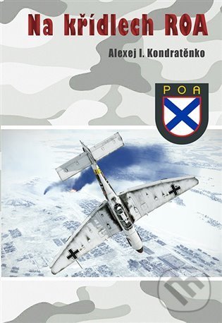 Kniha: Na křídlech ROA (Alexej I. Kondratěnko). Českycestovatel.cz, 2022 Kniha: Na křídlech ROA (Alexej I. Kondratěnko). Českycestovatel.cz, 2022