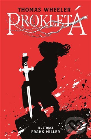 Kniha: Prokletá (Frank Miller a Thomas Wheeller). King Cool, 2022 Kniha: Prokletá (Frank Miller a Thomas Wheeller). King Cool, 2022