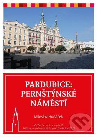 Kniha: Pardubice - Pernštýnské náměstí (Miloslav Huňáček). Knihy s úsměvem, 2022 Kniha: Pardubice - Pernštýnské náměstí (Miloslav Huňáček). Knihy s úsměvem, 2022