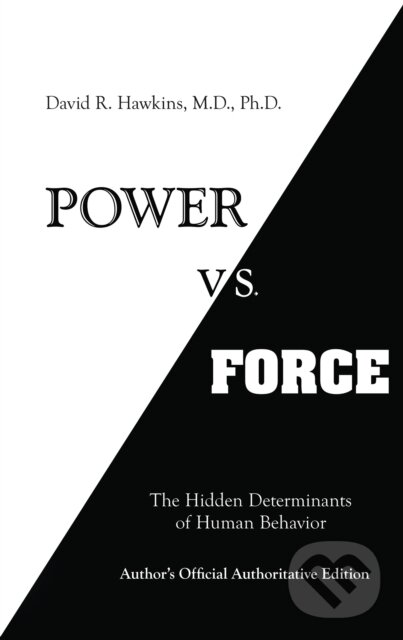 E-kniha: Power vs. Force (David R. Hawkins). Hay House, 2013 E-kniha: Power vs. Force (David R. Hawkins). Hay House, 2013