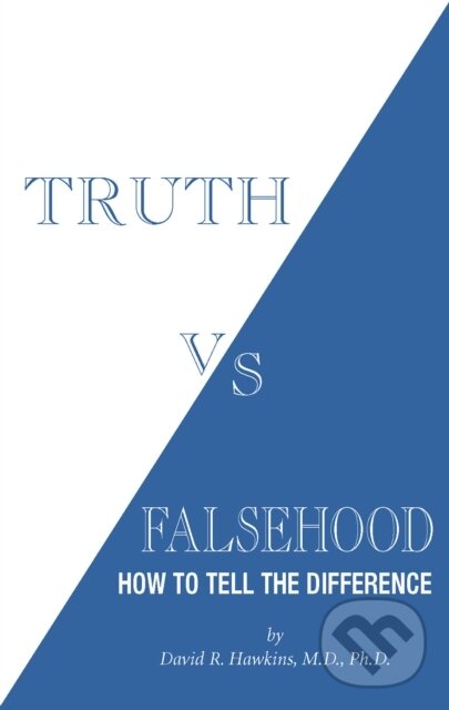 E-kniha: Truth vs. Falsehood (David R. Hawkins). Hay House, 2013 E-kniha: Truth vs. Falsehood (David R. Hawkins). Hay House, 2013