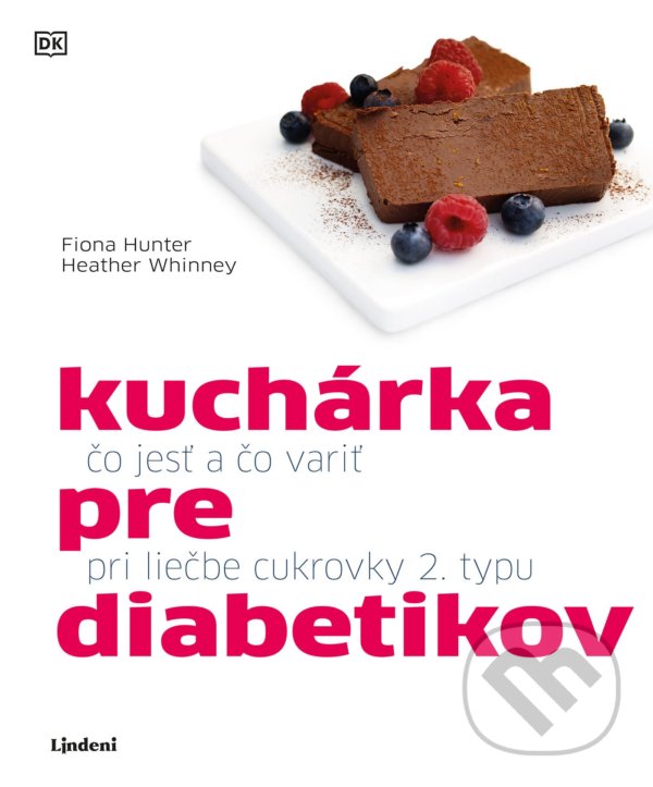 Kniha: Kuchárka pre diabetikov (Fiona Hunter a Heather Whinney). Lindeni, 2022 Kniha: Kuchárka pre diabetikov (Fiona Hunter a Heather Whinney). Lindeni, 2022