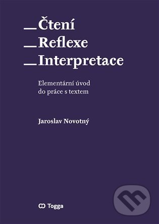 Kniha: Čtení – reflexe – interpretace (Jaroslav Novotný). Togga, 2022 Kniha: Čtení – reflexe – interpretace (Jaroslav Novotný). Togga, 2022