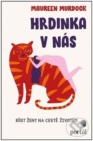 Kniha: Hrdinka v nás (Maureen Murdock). Portál, 2022 Kniha: Hrdinka v nás (Maureen Murdock). Portál, 2022