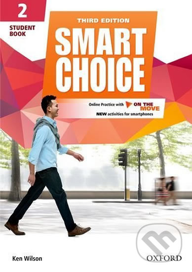 Kniha: Smart Choice 2: Student´s Book with Online Practice Pack (3rd) (Ken Wilson). Oxford University Press, 2016 Kniha: Smart Choice 2: Student´s Book with Online Practice Pack (3rd) (Ken Wilson). Oxford University Press, 2016