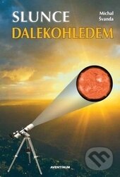 Kniha: Slunce dalekohledem (Michal Švanda). Aventinum, 2012 Kniha: Slunce dalekohledem (Michal Švanda). Aventinum, 2012