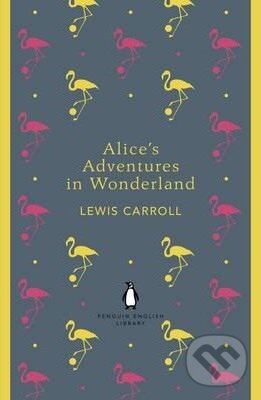 Kniha: Alice's Adventures in Wonderland (Lewis Carroll). Penguin Books, 2012 Kniha: Alice's Adventures in Wonderland (Lewis Carroll). Penguin Books, 2012