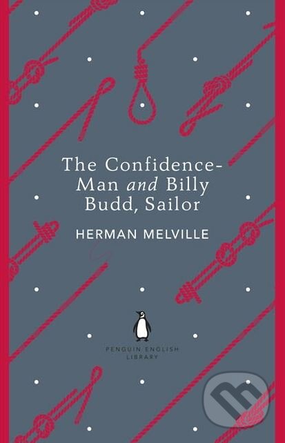 Kniha: The Confidence-Man and Billy Budd, Sailor (Herman Melville). Penguin Books, 2012 Kniha: The Confidence-Man and Billy Budd, Sailor (Herman Melville). Penguin Books, 2012