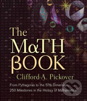 Kniha: The Math Book (Clifford A. Pickover). Sterling, 2009 Kniha: The Math Book (Clifford A. Pickover). Sterling, 2009