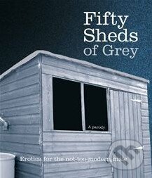 Kniha: Fifty Sheds of Grey: A Parody (C.T. Grey). Boxtree, 2012 Kniha: Fifty Sheds of Grey: A Parody (C.T. Grey). Boxtree, 2012