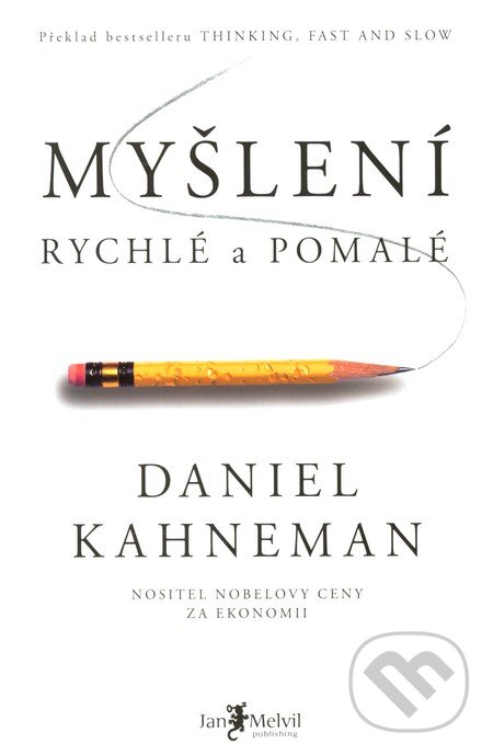 Kniha: Myšlení rychlé a pomalé (Daniel Kahneman). Jan Melvil publishing, 2012 Kniha: Myšlení rychlé a pomalé (Daniel Kahneman). Jan Melvil publishing, 2012