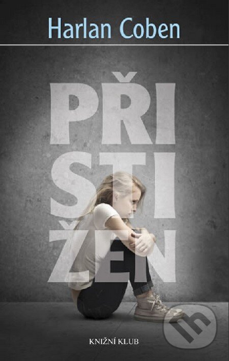 Kniha: Přistižen (Harlan Coben). Knižní klub, 2012 Kniha: Přistižen (Harlan Coben). Knižní klub, 2012
