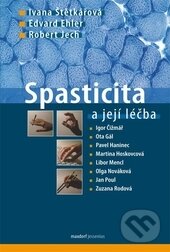 Kniha: Spasticita a její léčba (Edvard Ehler, Ivana Štětkářová a Robert Jech). Maxdorf, 2012 Kniha: Spasticita a její léčba (Edvard Ehler, Ivana Štětkářová a Robert Jech). Maxdorf, 2012