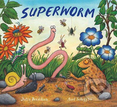 Kniha: Superworm (Axel Scheffler a Julia Donaldson). Scholastic, 2012 Kniha: Superworm (Axel Scheffler a Julia Donaldson). Scholastic, 2012