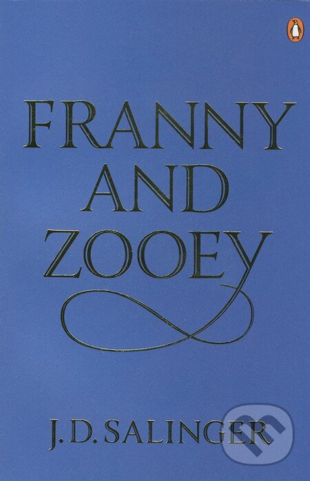 Kniha: Franny and Zooey (J.D. Salinger). Penguin Books, 2010 Kniha: Franny and Zooey (J.D. Salinger). Penguin Books, 2010