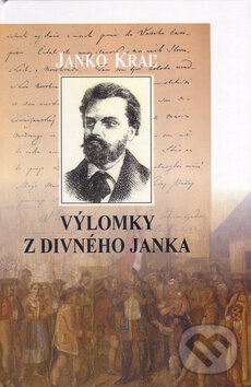 Kniha: Výlomky z Divného Janka (Janko Kráľ). Vydavateľstvo Spolku slovenských spisovateľov, 2006 Kniha: Výlomky z Divného Janka (Janko Kráľ). Vydavateľstvo Spolku slovenských spisovateľov, 2006