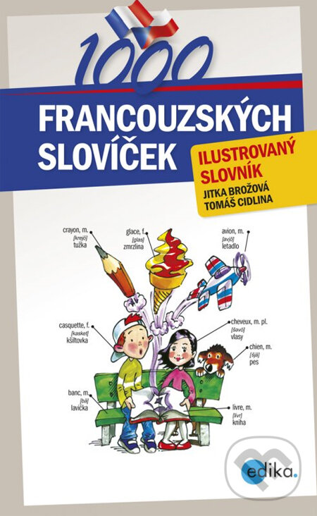 Kniha: 1000 francouzských slovíček (Jitka Brožová a Tomáš Cidlina). Edika, 2012 Kniha: 1000 francouzských slovíček (Jitka Brožová a Tomáš Cidlina). Edika, 2012