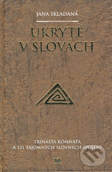 Kniha: Ukryté v slovách (Jana Skladaná). Slovenské pedagogické nakladateľstvo - Mladé letá, 2012 Kniha: Ukryté v slovách (Jana Skladaná). Slovenské pedagogické nakladateľstvo - Mladé letá, 2012
